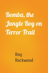 Bomba, the Jungle Boy on Terror Trail