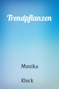 Trendpflanzen