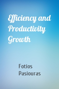 Efficiency and Productivity Growth