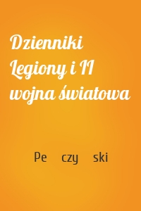 Dzienniki Legiony i II wojna światowa