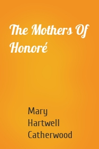 The Mothers Of Honoré