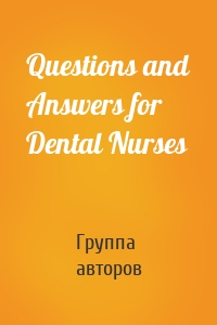 Questions and Answers for Dental Nurses