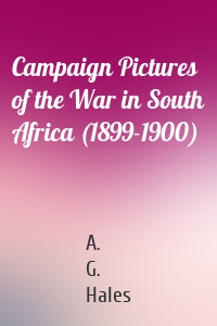 Campaign Pictures of the War in South Africa (1899-1900)