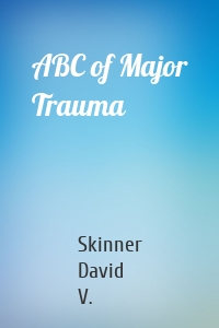 ABC of Major Trauma