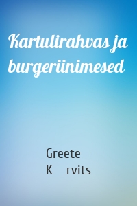 Kartulirahvas ja burgeriinimesed