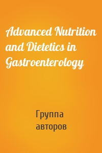 Advanced Nutrition and Dietetics in Gastroenterology