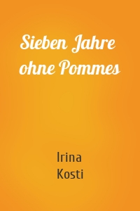 Sieben Jahre ohne Pommes