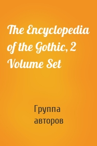 The Encyclopedia of the Gothic, 2 Volume Set