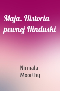 Maja. Historia pewnej Hinduski