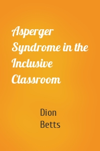 Asperger Syndrome in the Inclusive Classroom