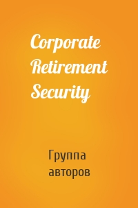 Corporate Retirement Security