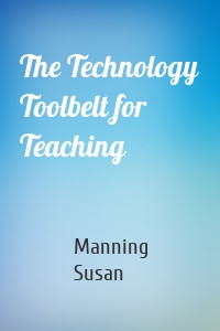 The Technology Toolbelt for Teaching