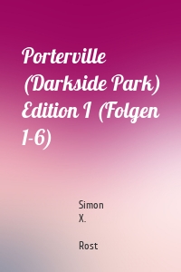 Porterville (Darkside Park) Edition I (Folgen 1-6)