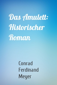 Das Amulett (Historischer Roman)