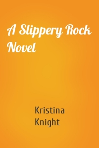 A Slippery Rock Novel
