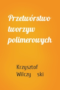 Przetwórstwo tworzyw polimerowych