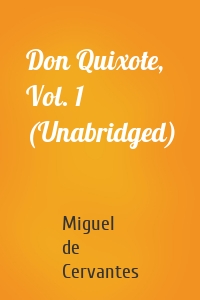 Don Quixote, Vol. 1 (Unabridged)
