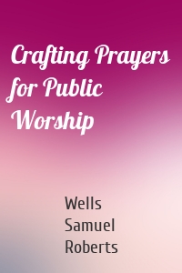 Crafting Prayers for Public Worship