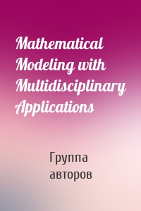 Mathematical Modeling with Multidisciplinary Applications