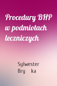 Procedury BHP w podmiotach leczniczych