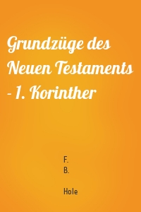 Grundzüge des Neuen Testaments - 1. Korinther