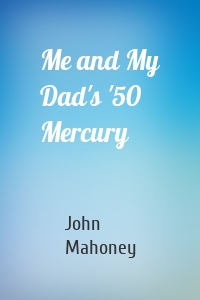 Me and My Dad's '50 Mercury