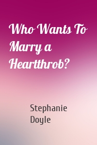 Who Wants To Marry a Heartthrob?