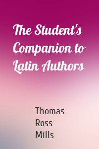 The Student's Companion to Latin Authors