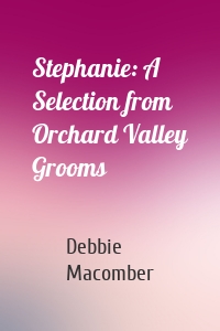 Stephanie: A Selection from Orchard Valley Grooms