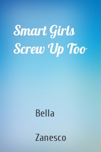 Smart Girls Screw Up Too