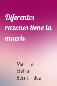 Diferentes razones tiene la muerte