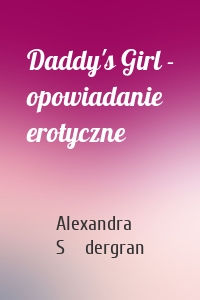 Daddy's Girl - opowiadanie erotyczne