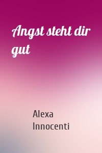 Angst steht dir gut