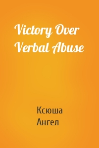 Victory Over Verbal Abuse