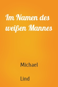 Im Namen des weißen Mannes