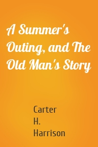 A Summer's Outing, and The Old Man's Story