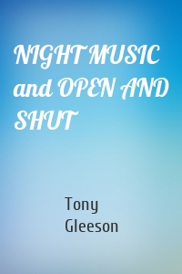 NIGHT MUSIC and OPEN AND SHUT