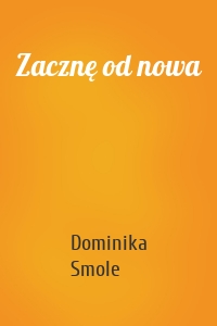 Zacznę od nowa