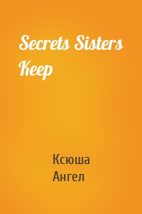 Secrets Sisters Keep