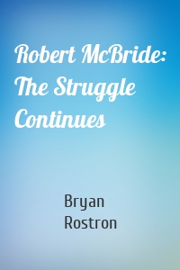 Robert McBride: The Struggle Continues