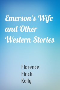 Emerson's Wife and Other Western Stories