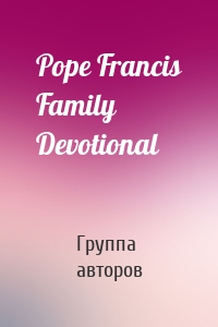 Pope Francis Family Devotional