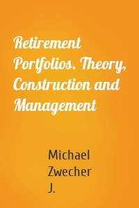 Retirement Portfolios. Theory, Construction and Management