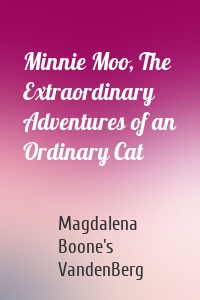 Minnie Moo, The Extraordinary Adventures of an Ordinary Cat