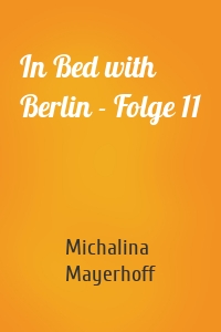 In Bed with Berlin - Folge 11