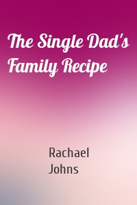The Single Dad's Family Recipe