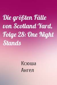 Die größten Fälle von Scotland Yard, Folge 28: One Night Stands