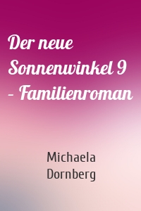 Der neue Sonnenwinkel 9 – Familienroman