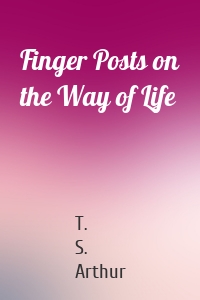 Finger Posts on the Way of Life