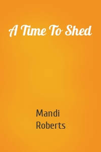 A Time To Shed